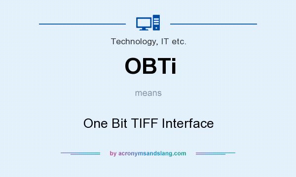 What does OBTi mean? It stands for One Bit TIFF Interface