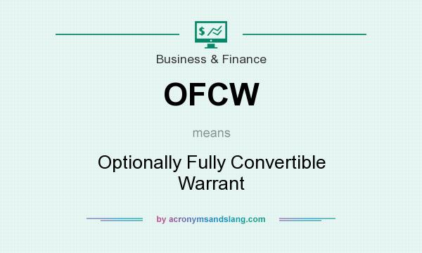 What does OFCW mean? It stands for Optionally Fully Convertible Warrant
