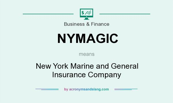 What does NYMAGIC mean? It stands for New York Marine and General Insurance Company