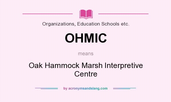 What does OHMIC mean? It stands for Oak Hammock Marsh Interpretive Centre