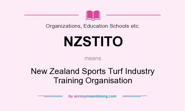 What does NZSTITO mean? It stands for New Zealand Sports Turf Industry Training Organisation