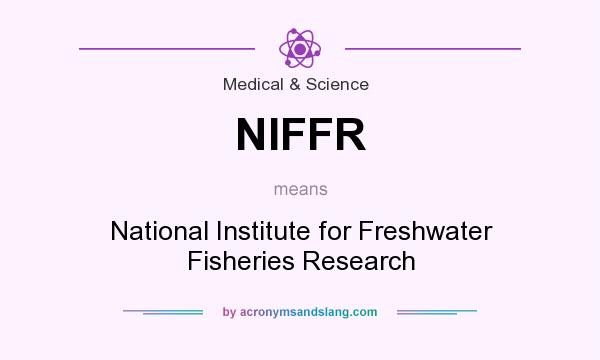 What does NIFFR mean? It stands for National Institute for Freshwater Fisheries Research