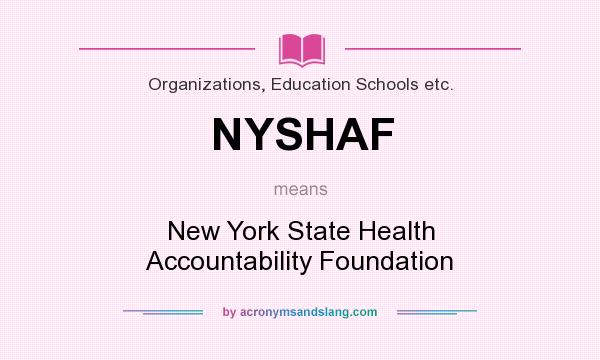 What does NYSHAF mean? It stands for New York State Health Accountability Foundation