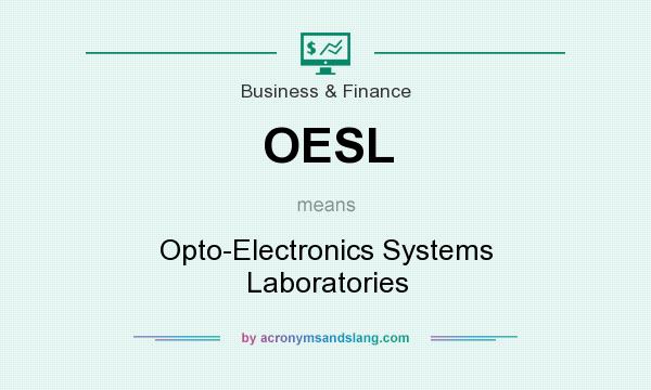 What does OESL mean? It stands for Opto-Electronics Systems Laboratories