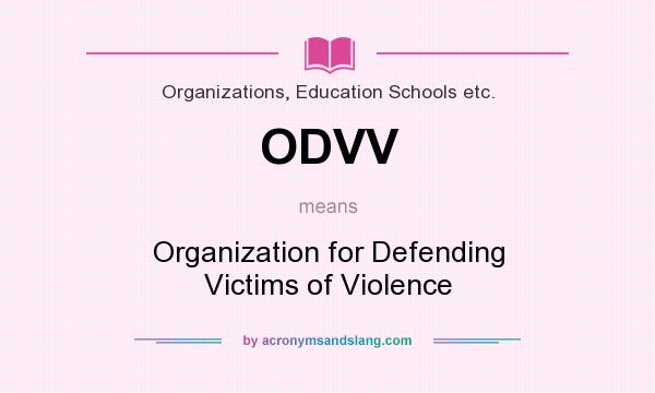 What does ODVV mean? It stands for Organization for Defending Victims of Violence