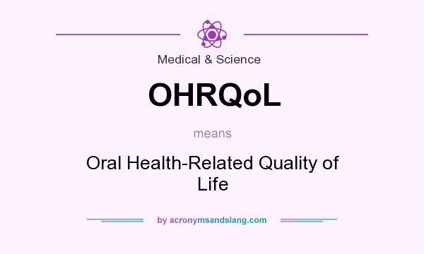 What does OHRQoL mean? It stands for Oral Health-Related Quality of Life