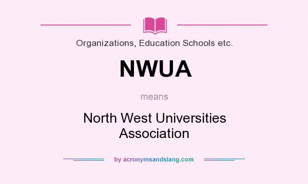 What does NWUA mean? It stands for North West Universities Association