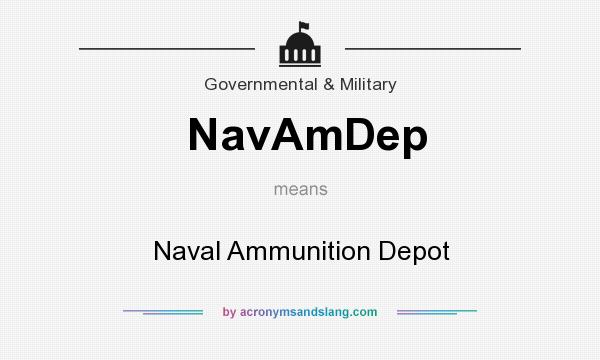 What does NavAmDep mean? It stands for Naval Ammunition Depot