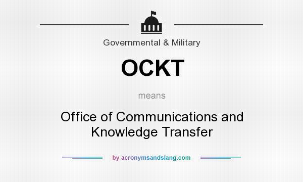 What does OCKT mean? It stands for Office of Communications and Knowledge Transfer