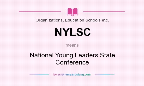 What does NYLSC mean? It stands for National Young Leaders State Conference