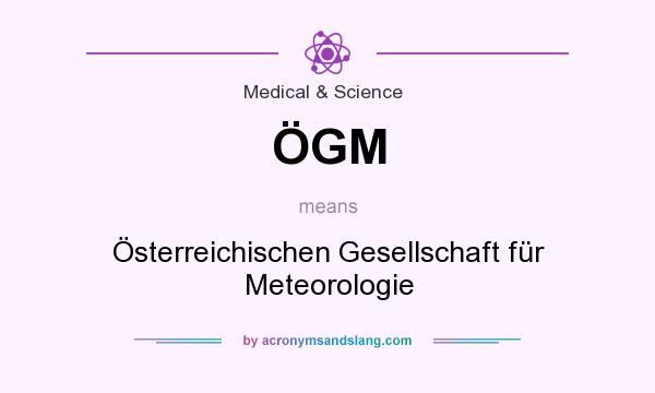 What does ÖGM mean? It stands for Österreichischen Gesellschaft für Meteorologie