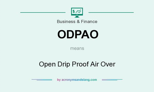 What does ODPAO mean? It stands for Open Drip Proof Air Over