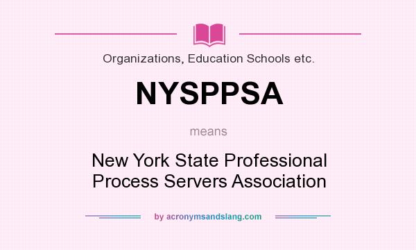 What does NYSPPSA mean? It stands for New York State Professional Process Servers Association