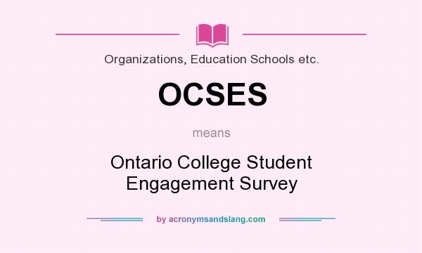 What does OCSES mean? It stands for Ontario College Student Engagement Survey