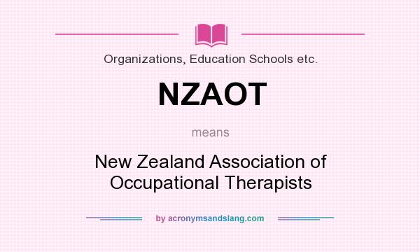What does NZAOT mean? It stands for New Zealand Association of Occupational Therapists