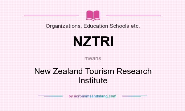 What does NZTRI mean? It stands for New Zealand Tourism Research Institute