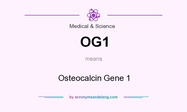 What does OG1 mean? It stands for Osteocalcin Gene 1