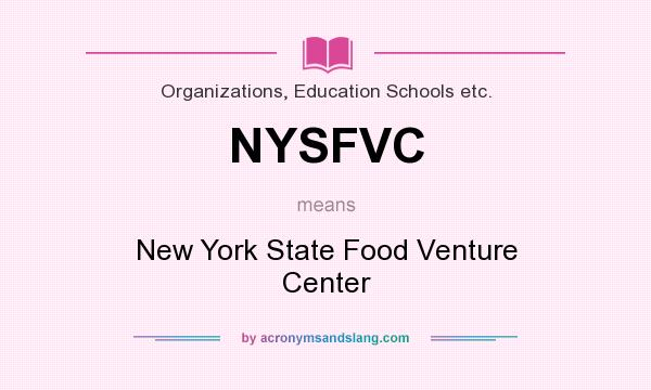 What does NYSFVC mean? It stands for New York State Food Venture Center