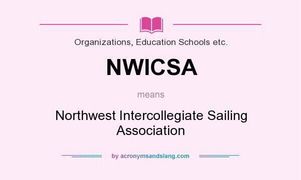 What does NWICSA mean? It stands for Northwest Intercollegiate Sailing Association