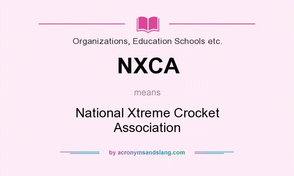 What does NXCA mean? It stands for National Xtreme Crocket Association