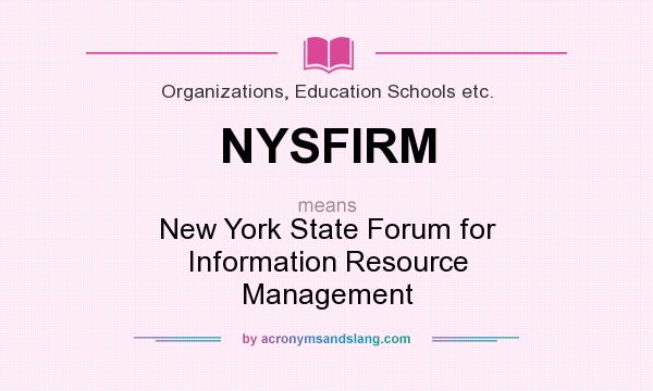 What does NYSFIRM mean? It stands for New York State Forum for Information Resource Management