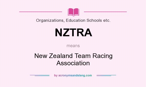What does NZTRA mean? It stands for New Zealand Team Racing Association