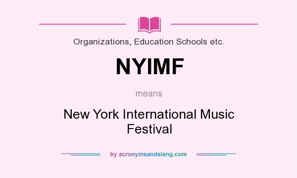 What does NYIMF mean? It stands for New York International Music Festival