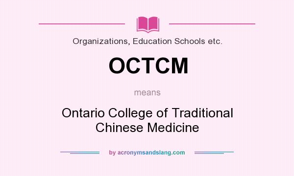 What does OCTCM mean? It stands for Ontario College of Traditional Chinese Medicine