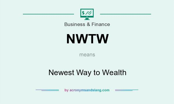 What does NWTW mean? It stands for Newest Way to Wealth