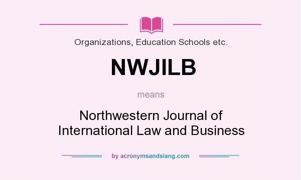 What does NWJILB mean? It stands for Northwestern Journal of International Law and Business