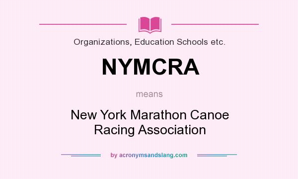 What does NYMCRA mean? It stands for New York Marathon Canoe Racing Association