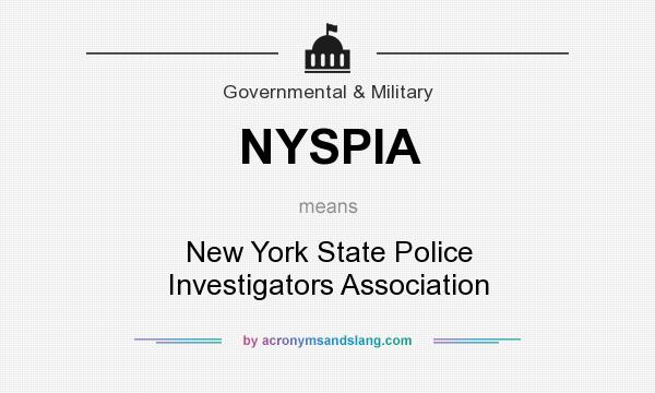 What does NYSPIA mean? It stands for New York State Police Investigators Association