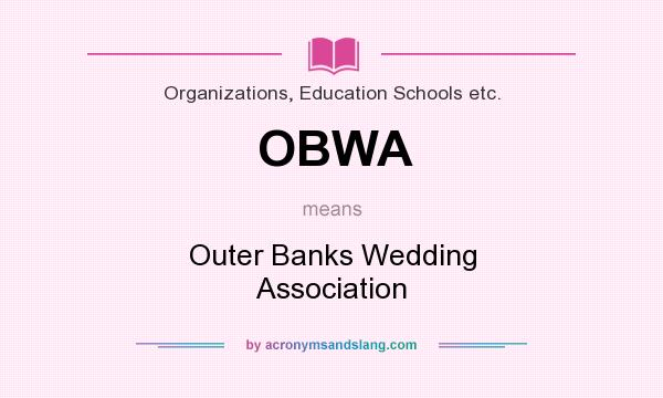 What does OBWA mean? It stands for Outer Banks Wedding Association