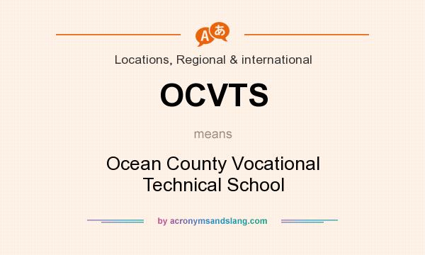 What does OCVTS mean? It stands for Ocean County Vocational Technical School