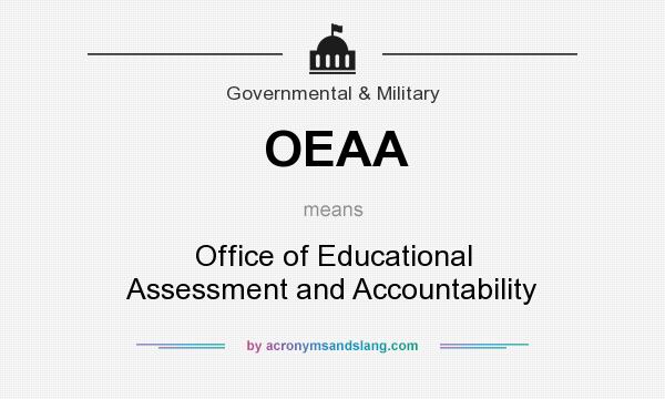 What does OEAA mean? It stands for Office of Educational Assessment and Accountability