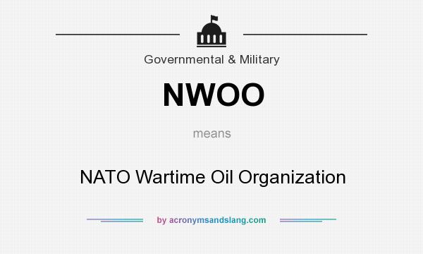 What does NWOO mean? It stands for NATO Wartime Oil Organization