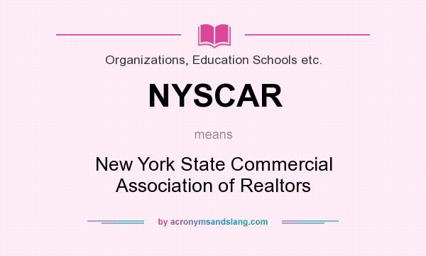 What does NYSCAR mean? It stands for New York State Commercial Association of Realtors