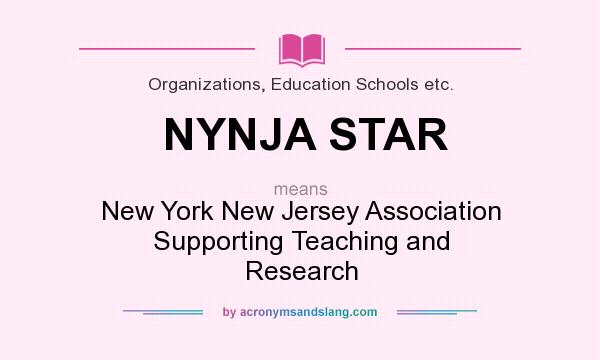 What does NYNJA STAR mean? It stands for New York New Jersey Association Supporting Teaching and Research