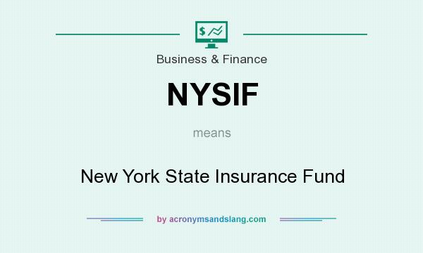 What does NYSIF mean? It stands for New York State Insurance Fund