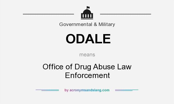 What does ODALE mean? It stands for Office of Drug Abuse Law Enforcement