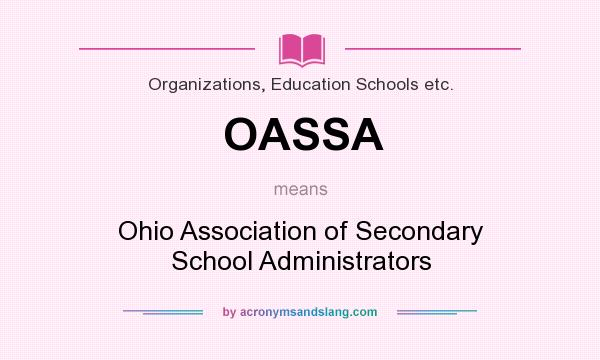 What does OASSA mean? It stands for Ohio Association of Secondary School Administrators