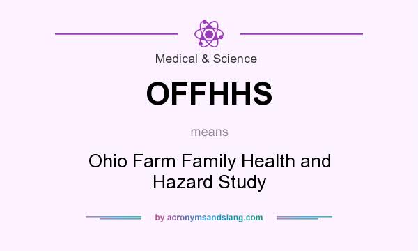 What does OFFHHS mean? It stands for Ohio Farm Family Health and Hazard Study