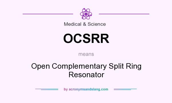 What does OCSRR mean? It stands for Open Complementary Split Ring Resonator