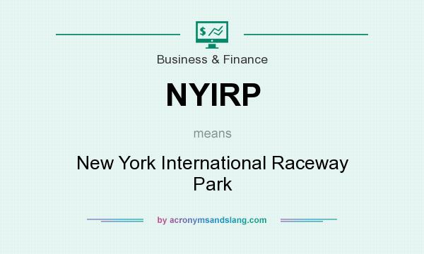 What does NYIRP mean? It stands for New York International Raceway Park
