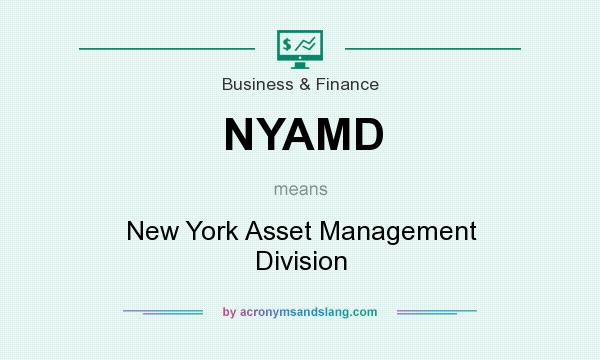 What does NYAMD mean? It stands for New York Asset Management Division