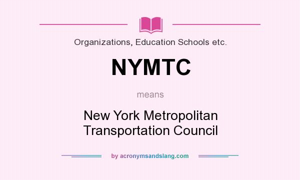What does NYMTC mean? It stands for New York Metropolitan Transportation Council