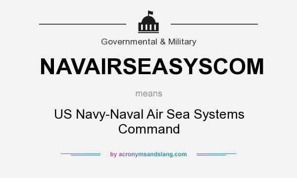 What does NAVAIRSEASYSCOM mean? It stands for US Navy-Naval Air Sea Systems Command