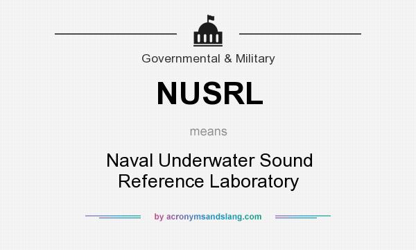 What does NUSRL mean? It stands for Naval Underwater Sound Reference Laboratory