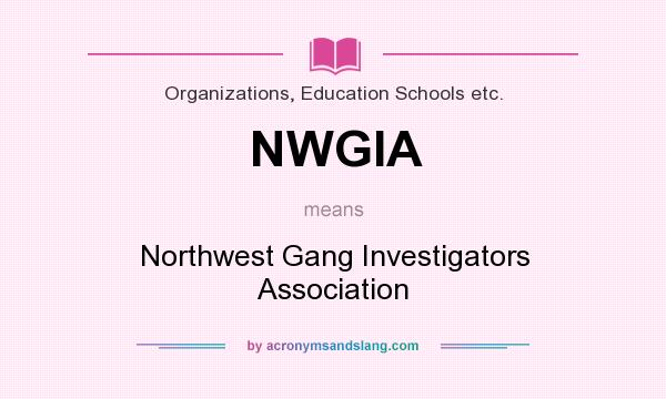 What does NWGIA mean? It stands for Northwest Gang Investigators Association
