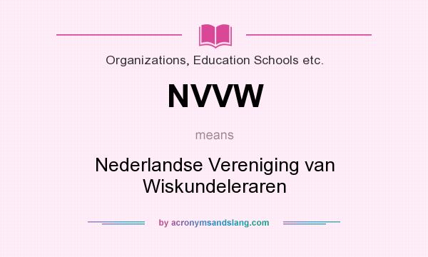 What does NVVW mean? It stands for Nederlandse Vereniging van Wiskundeleraren